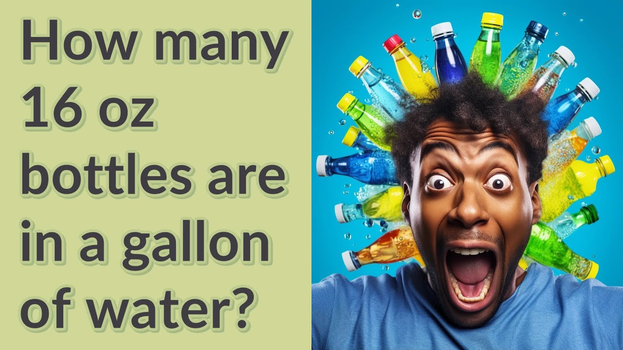 How many 16 oz bottles are in a gallon of water?