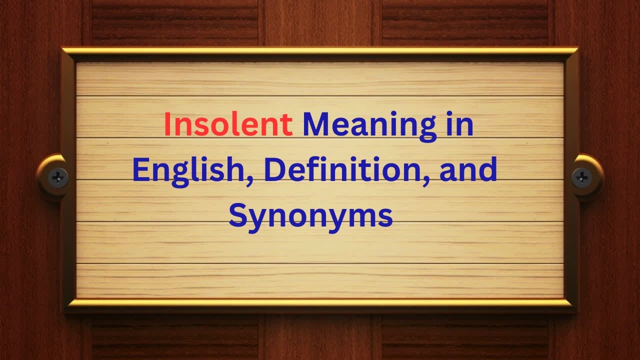 Insolent Meaning in English, Definition, and Insolent Synonyms | Thesaurus Thrive