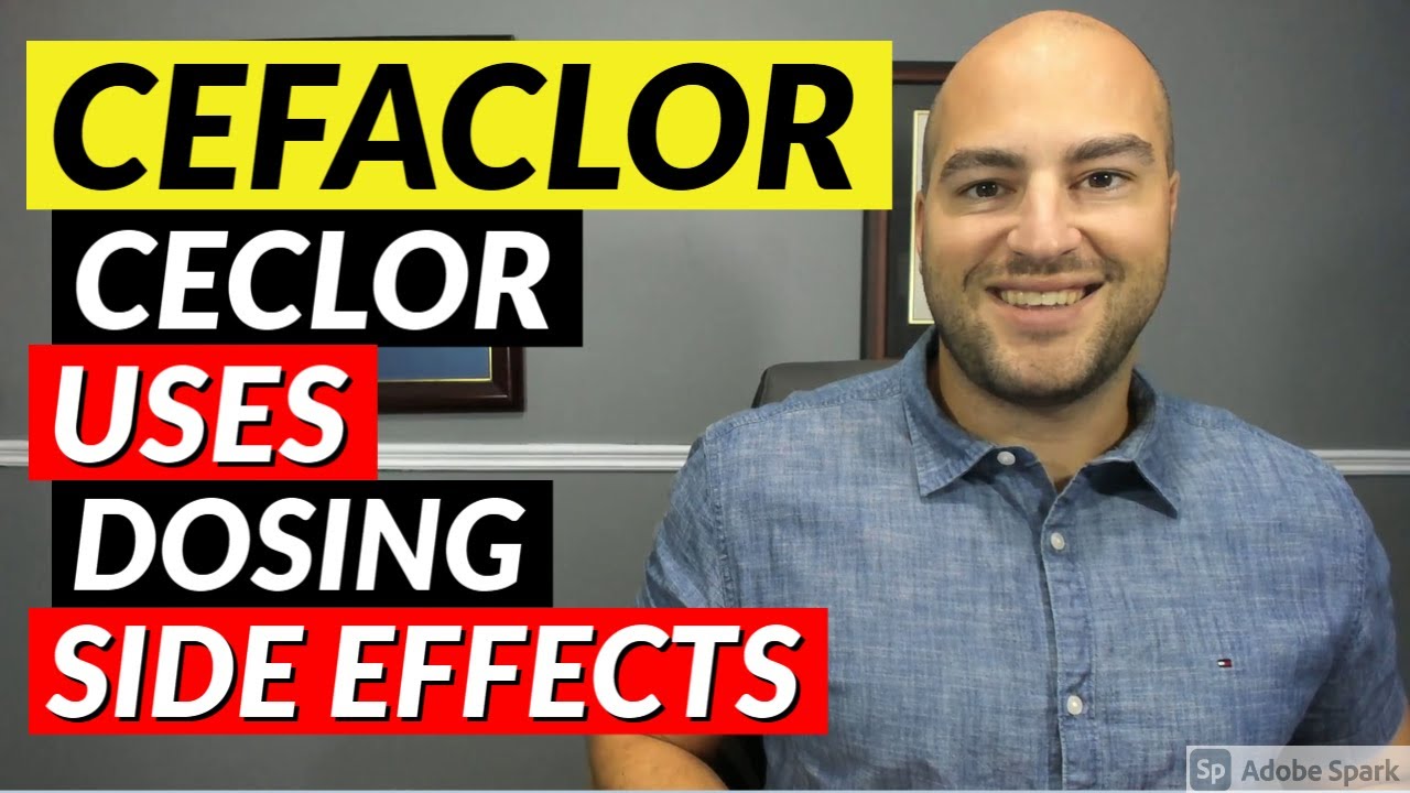 Cefaclor (Ceclor) - Uses, Dosing, Side Effects | Pharmacist Review