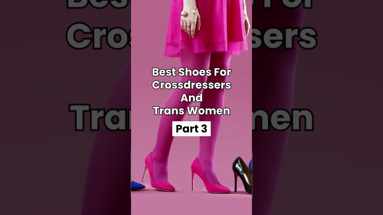 Best shoes for crossdressers and trans women - Part 3 #mtf #feminization #maletofemale #trans