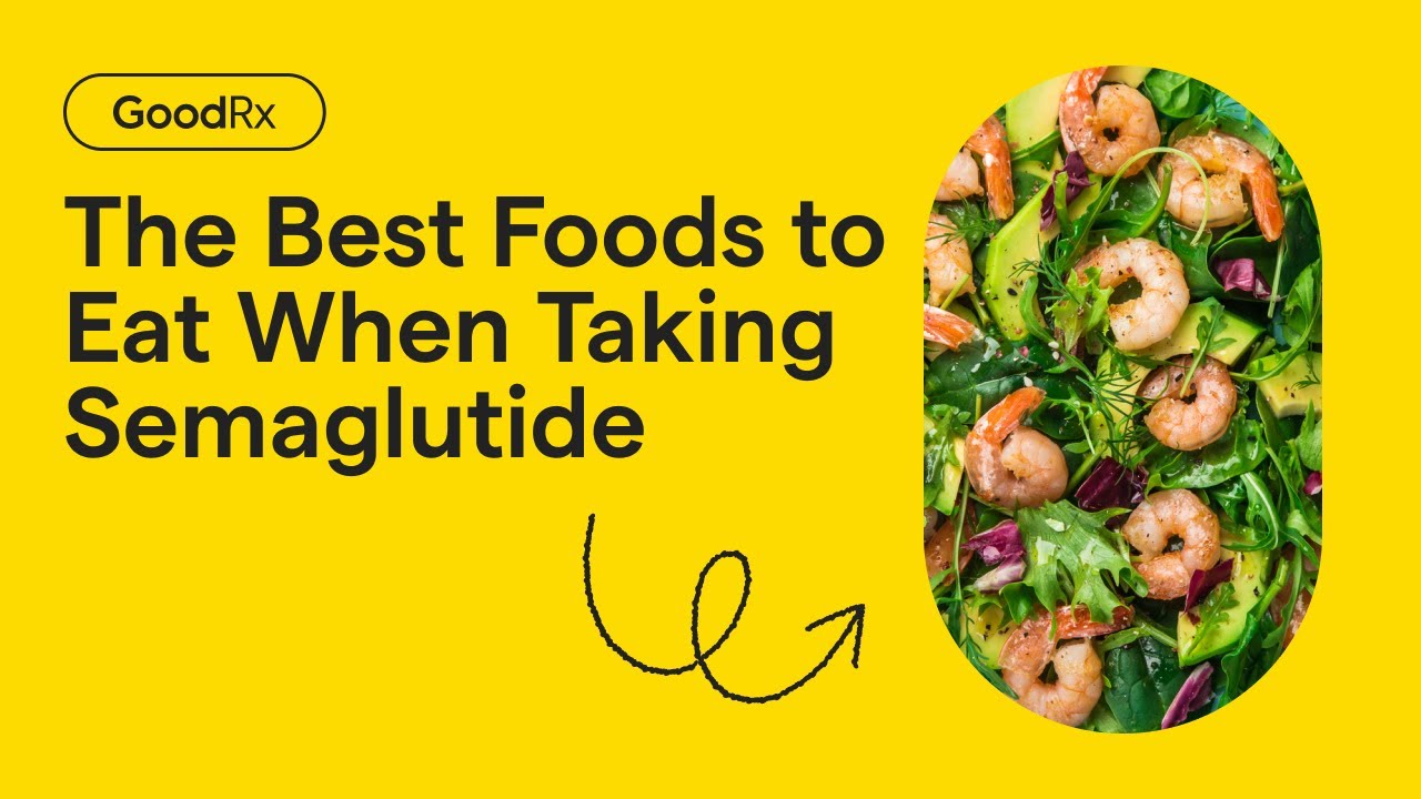 The Best Foods to Eat When Taking Semaglutide (Ozempic, Wegovy) | GoodRx