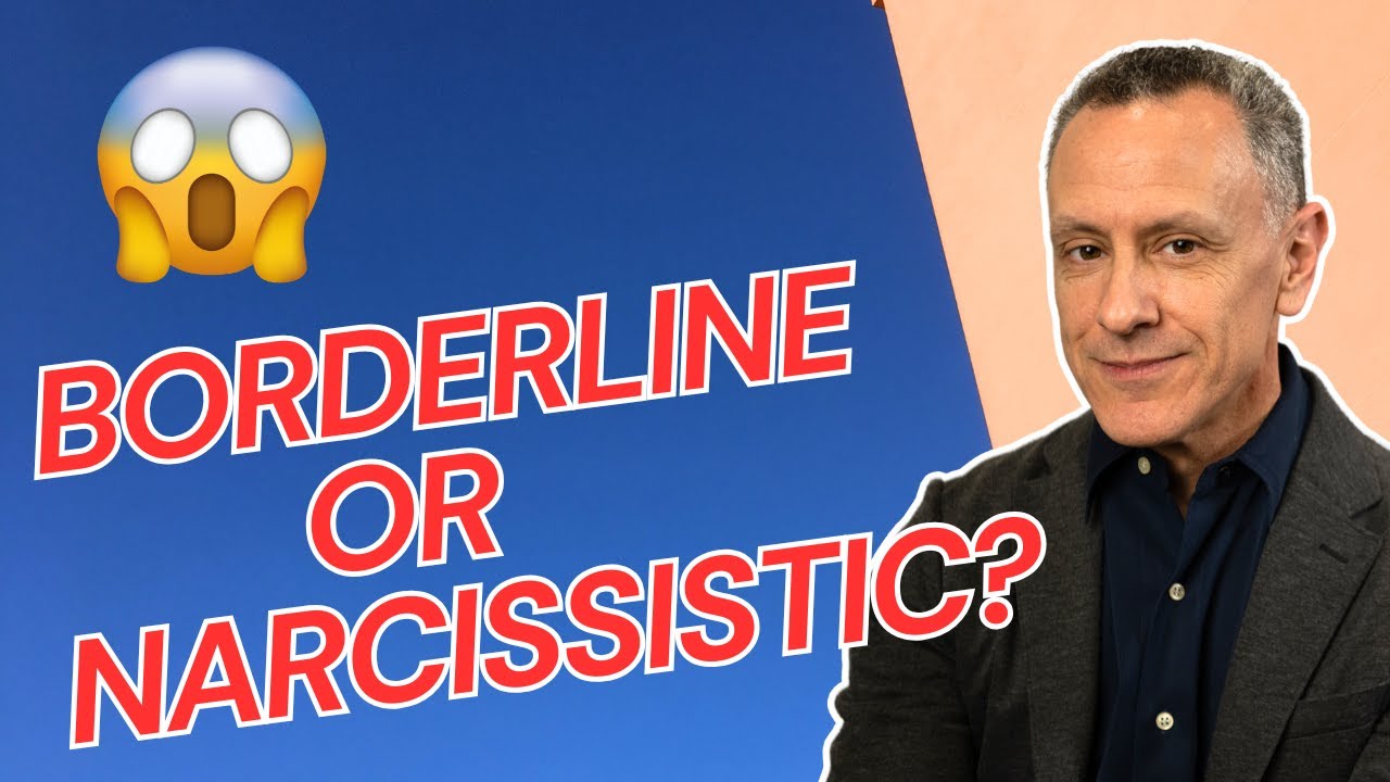 What's REALLY Borderline or Narcissistic?