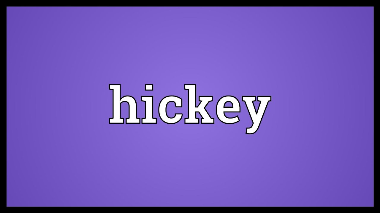 Hickey Meaning