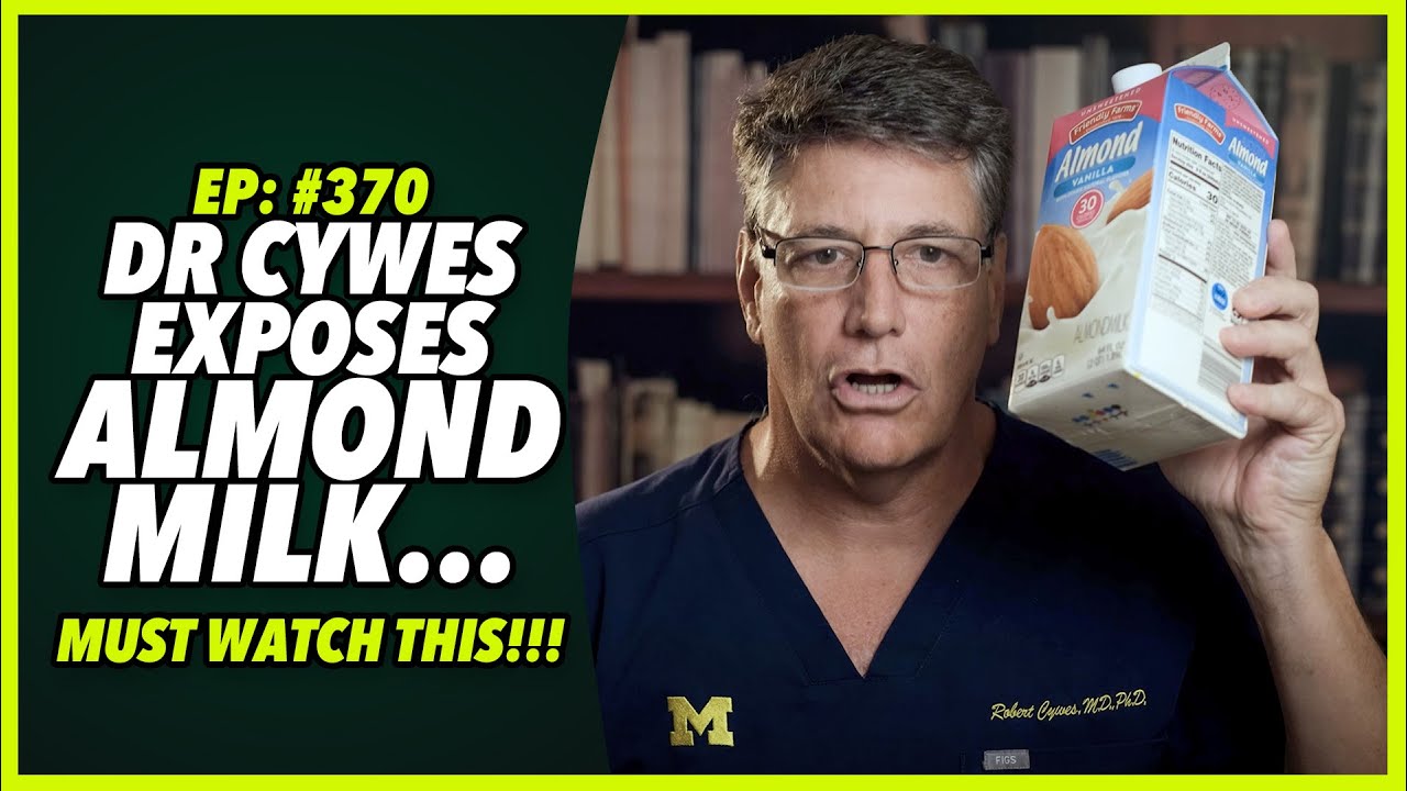 Ep:370 DR CYWES EXPOSES ALMOND MILK… MUST WATCH THIS!!!