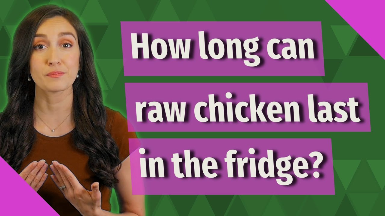 How long can raw chicken last in the fridge?