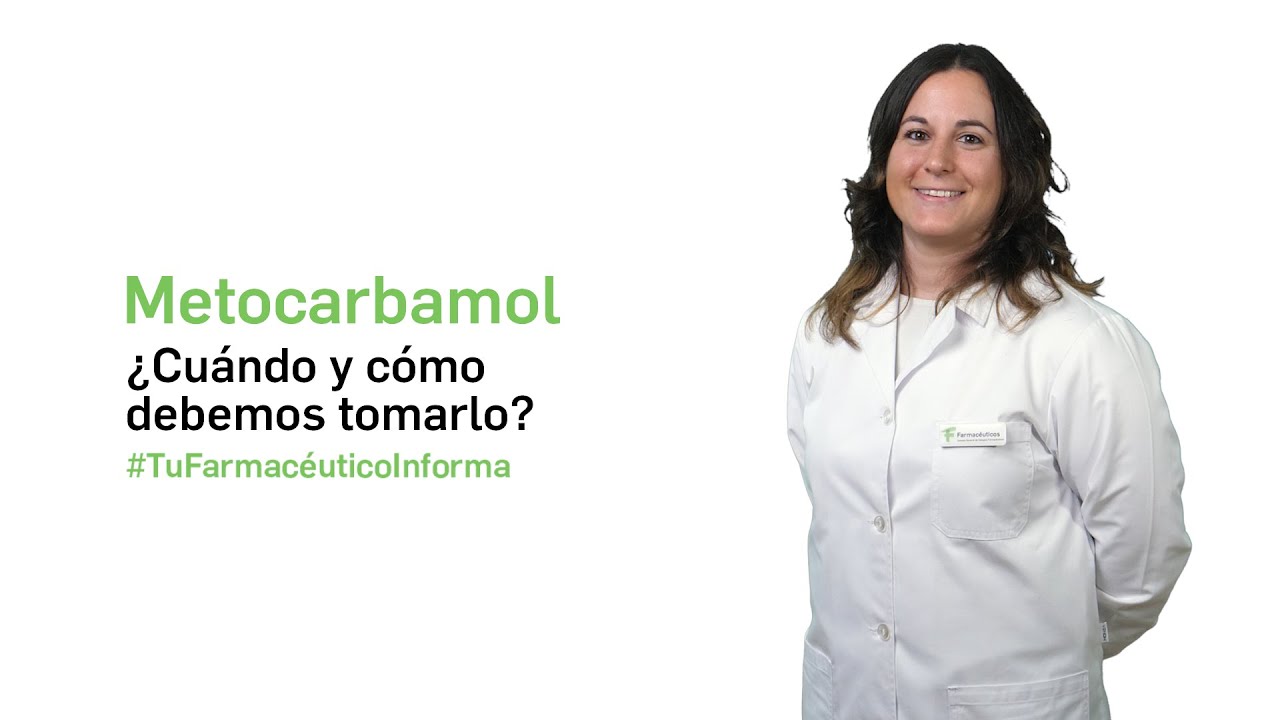 Metocarbamol ¿Cuándo y como debemos tomarlo? - Tu Farmacéutico Informa