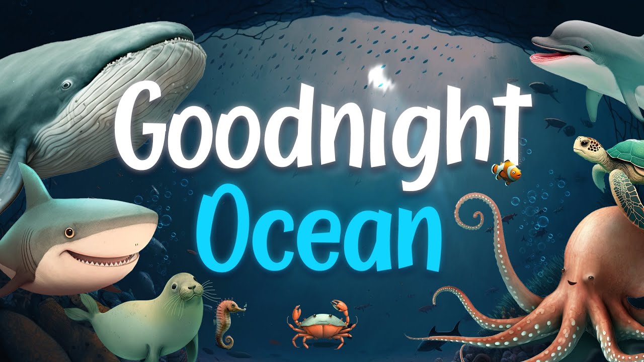 Goodnight Ocean 🌊 THE ULTIMATE Calming Bedtime Stories for Babies and Toddlers with Relaxing Music