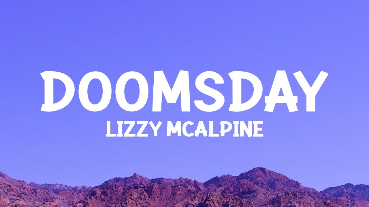 @LizzyMcAlpine - doomsday (Lyrics)