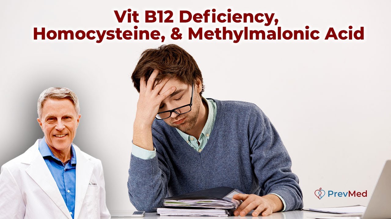 Vit B12 Deficiency, Homocysteine, & Methylmalonic Acid