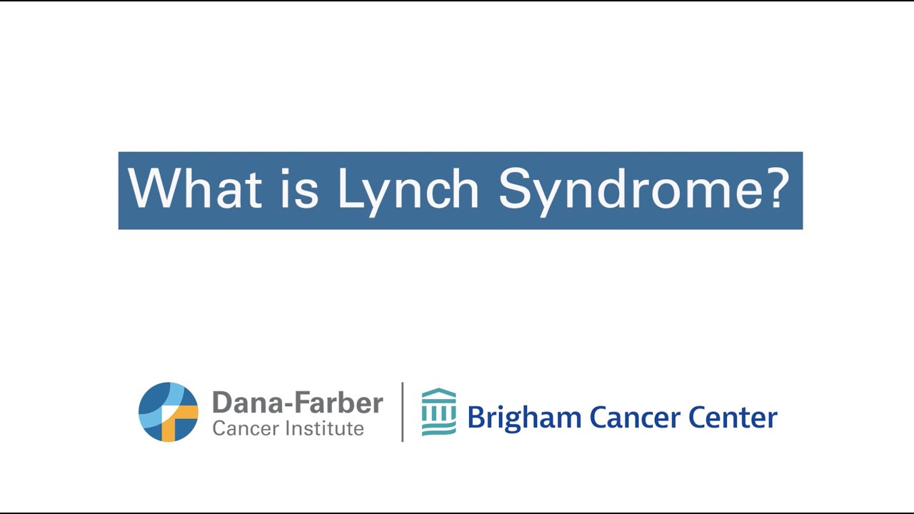 What is Lynch Syndrome? | Dana-Farber Cancer Institute