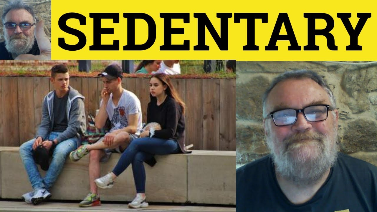 🔵 Sedentary Meaning - Sedentary Examples - Sedentary Definition - IELTS Adjectives - Sedentary