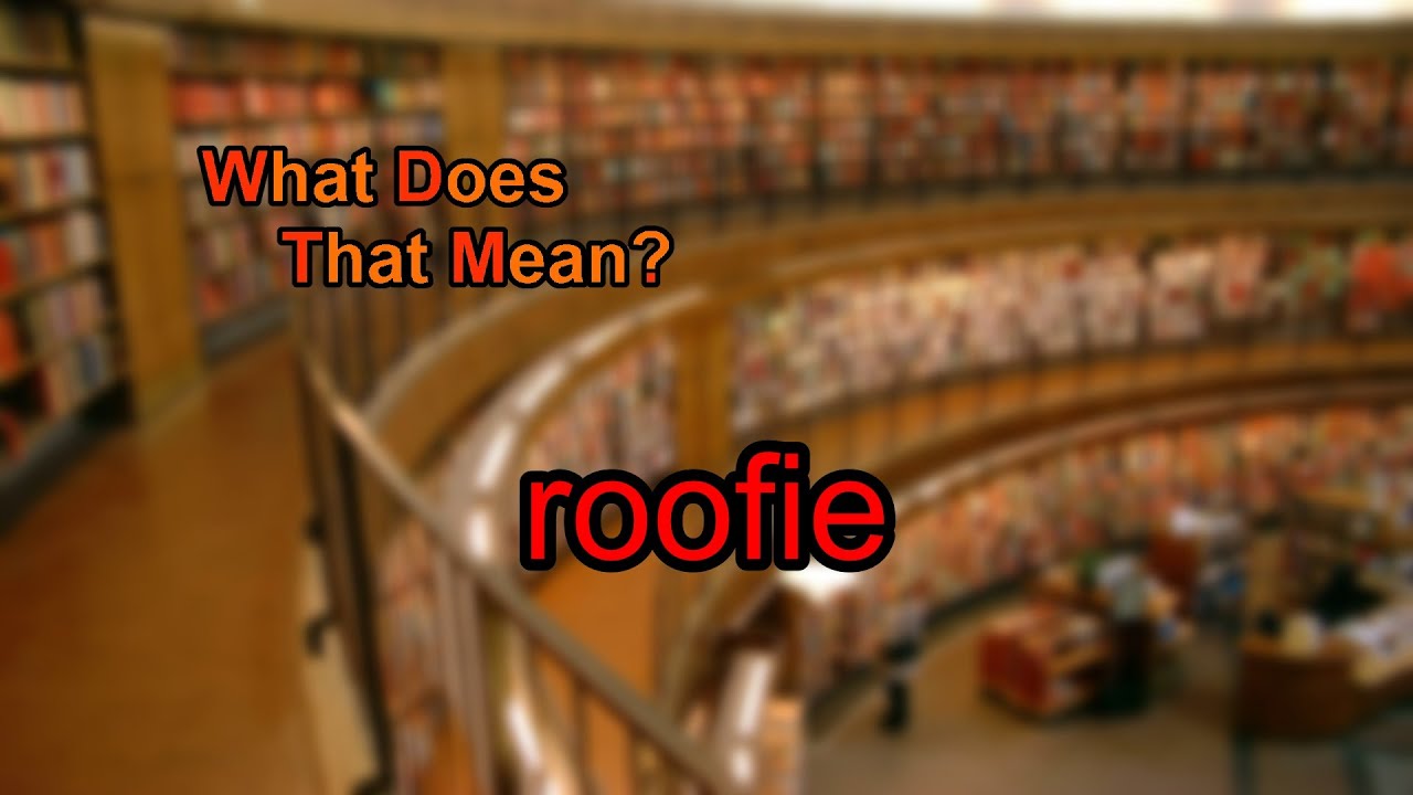 What does roofie mean?