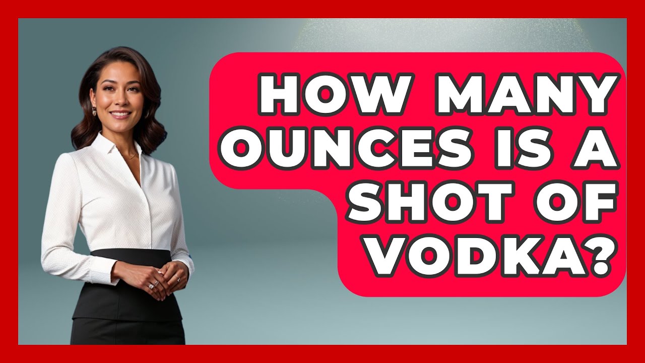 How Many Ounces Is A Shot Of Vodka? - Beverage Buff