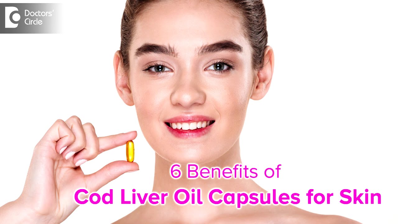 6 Benefits of Cod Liver Oil for Skin | Is Cod Liver Oil capsule good for Skin? - Dr. Rashmi Ravinder