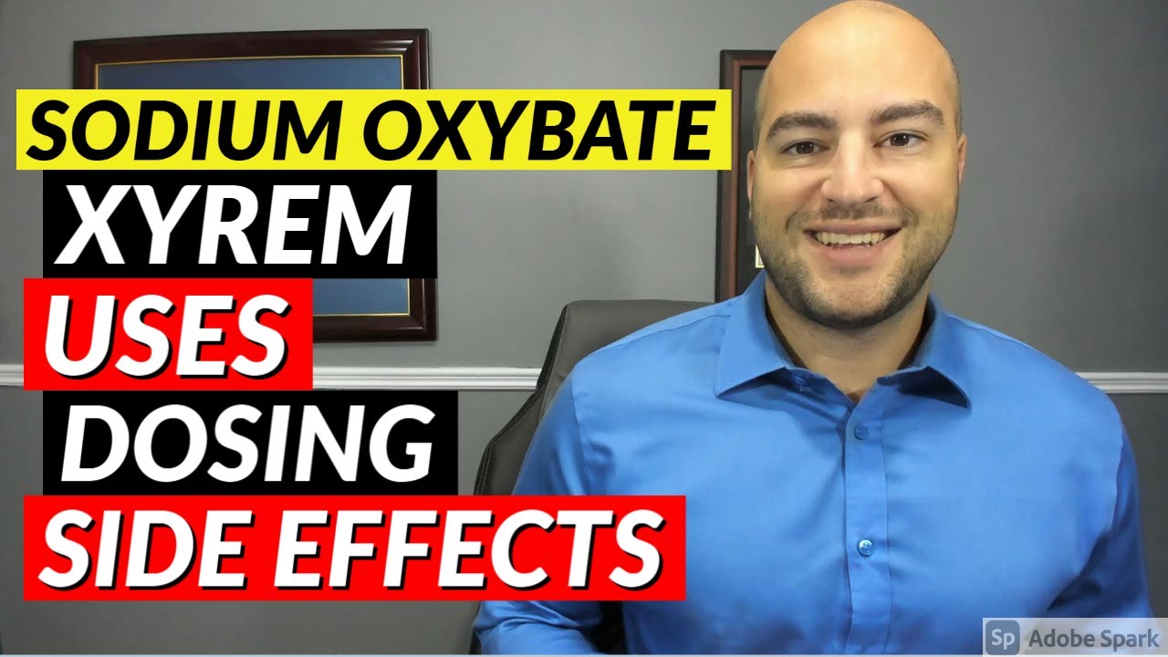 Sodium Oxybate (Xyrem) - Pharmacist Review - Uses, Dosing, Side Effects