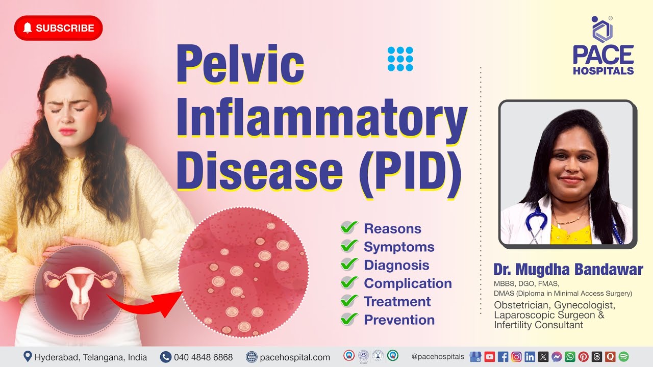 Pelvic Inflammatory Disease (PID) - Cause, Symptom, Diagnosis, Complication, Treatment & Prevention
