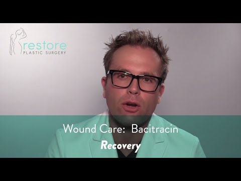 Dr. Benjamin Brown, Plastic Surgeon - Wound Care Bacitracin - Recovery