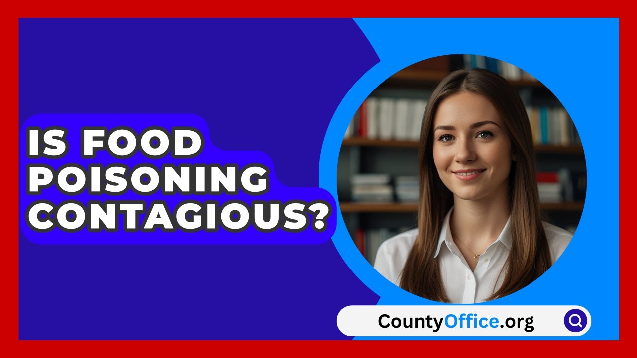 Is Food Poisoning Contagious? - CountyOffice.org