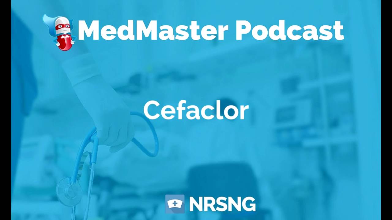 Cefaclor Nursing Considerations, Side Effects, and Mechanism of Action Pharmacology for Nurses