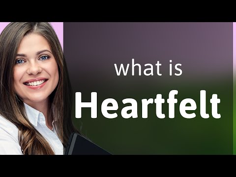 Heartfelt — HEARTFELT definition