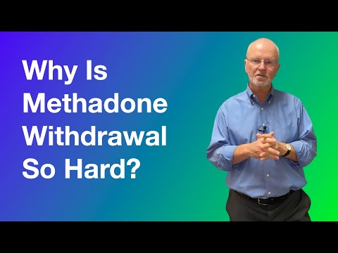 Why is methadone withdrawal so hard?