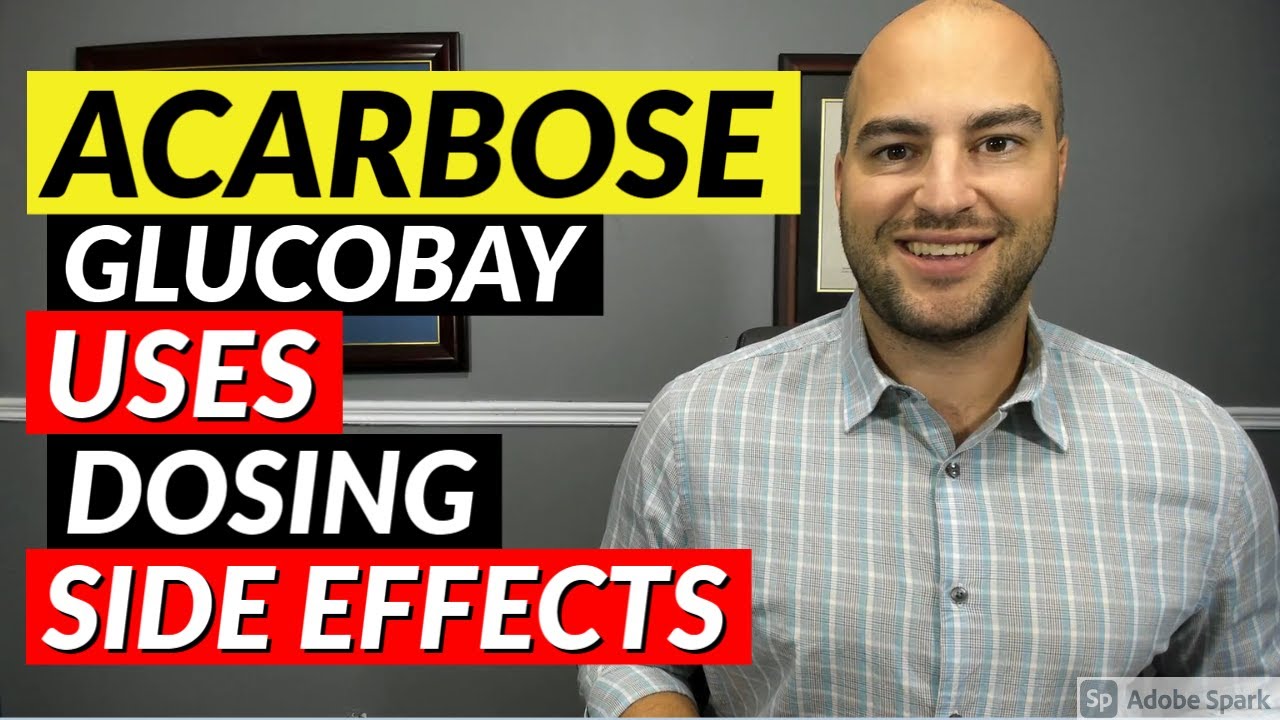 Acarbose (Glucobay) - Uses, Dosing, Side Effects | Pharmacist Review