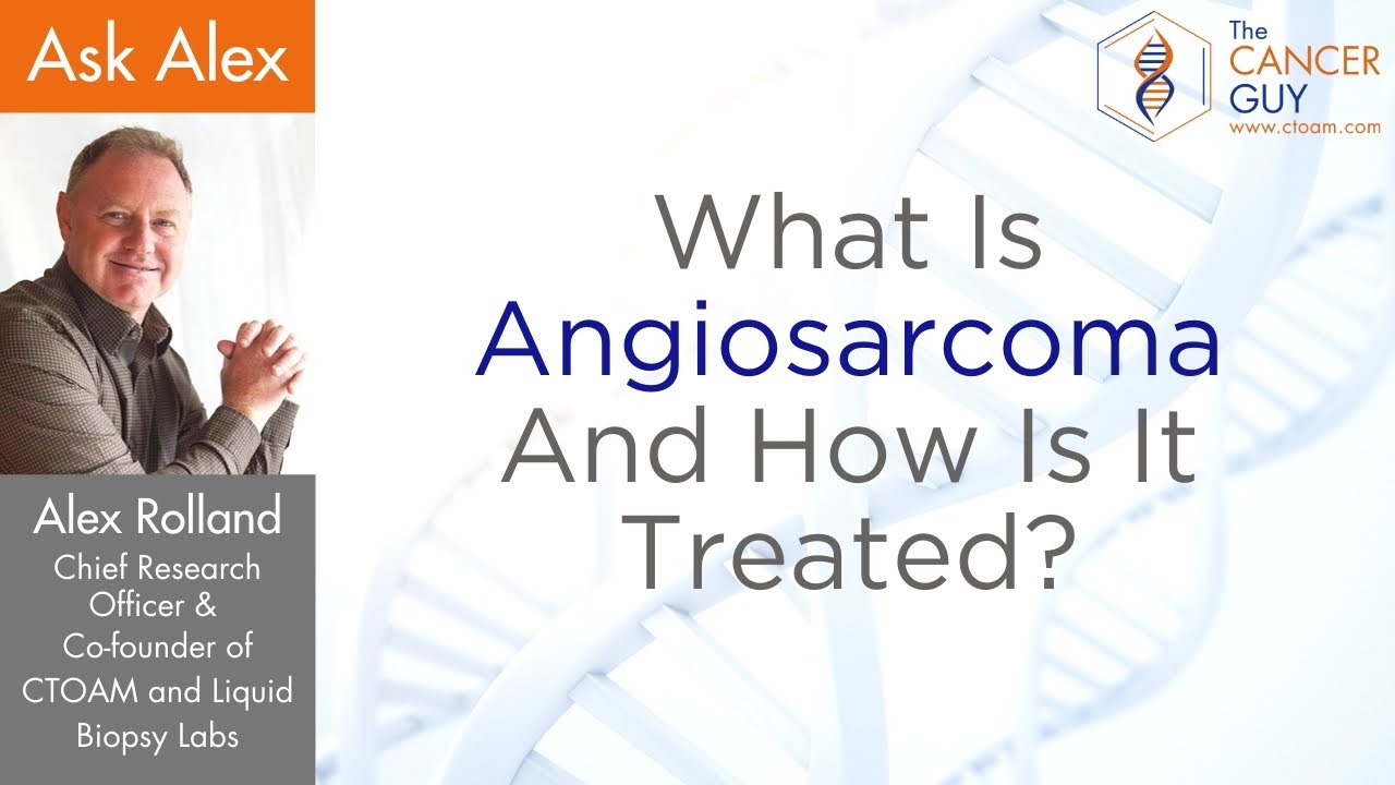 What Is Angiosarcoma, And How Is It Treated?