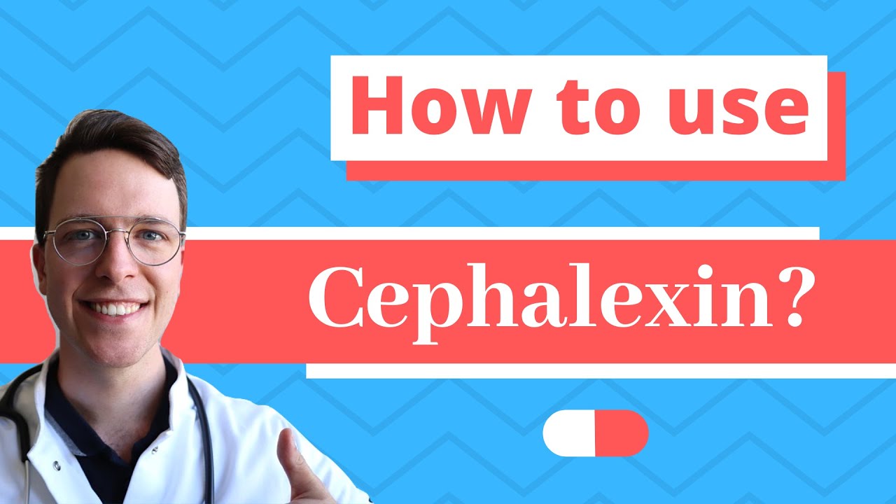 How and When to use Cephalexin (Keflex, keforal, Daxbia) - Doctor Explains