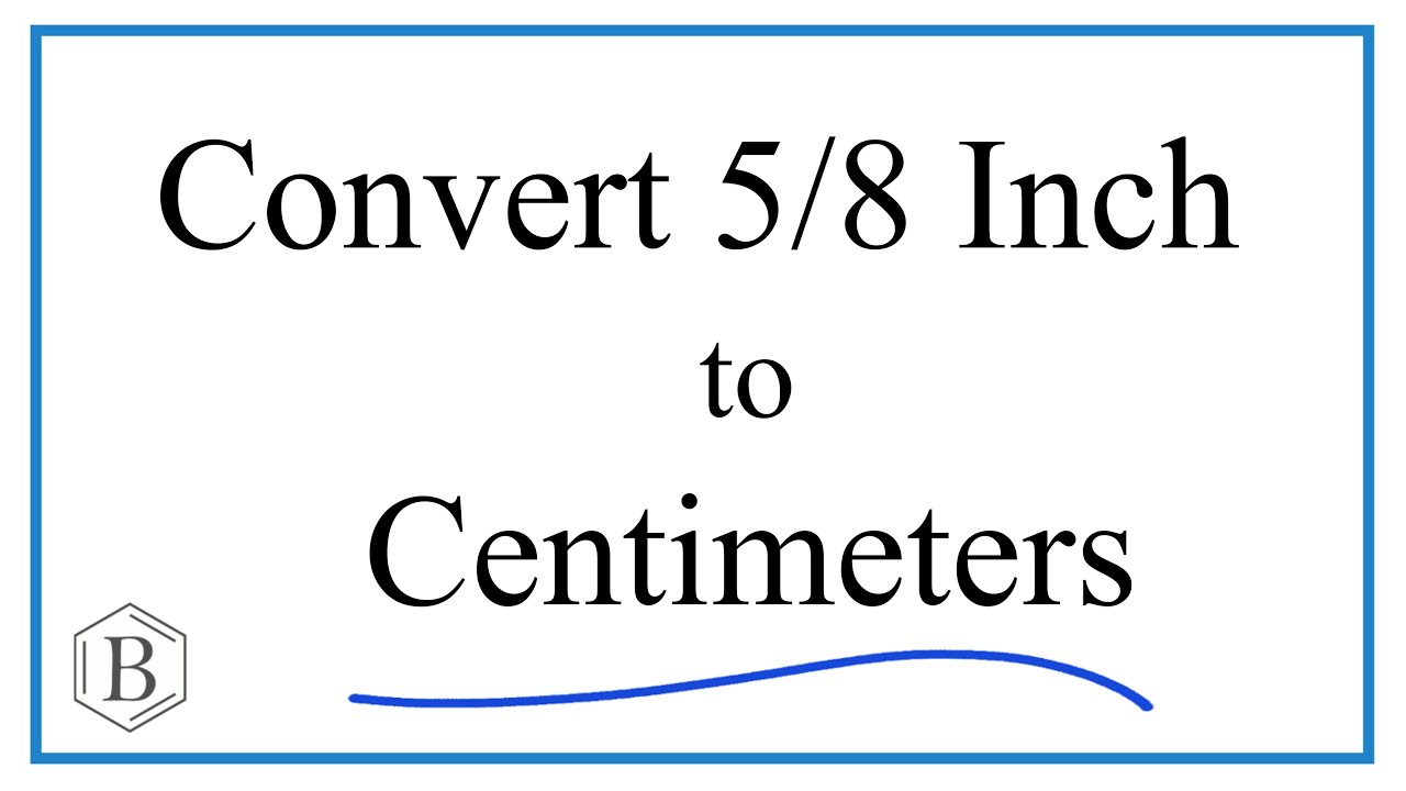 Convert 5/8 Inch to Centimeters (5/8 in to cm)