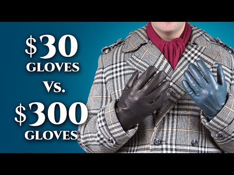 $30 vs $300 Leather Gloves For Men- Differences in Men's Dress Gloves Gentleman's Gazette