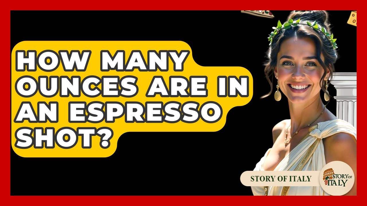 How Many Ounces Are In An Espresso Shot? - Story Of Italy