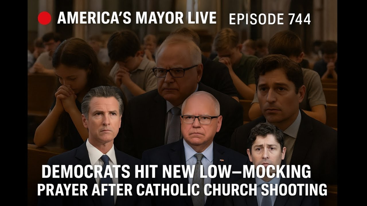 America's Mayor Live (744): Democrats Hit New Low—Mocking Prayer After Catholic Church Shooting