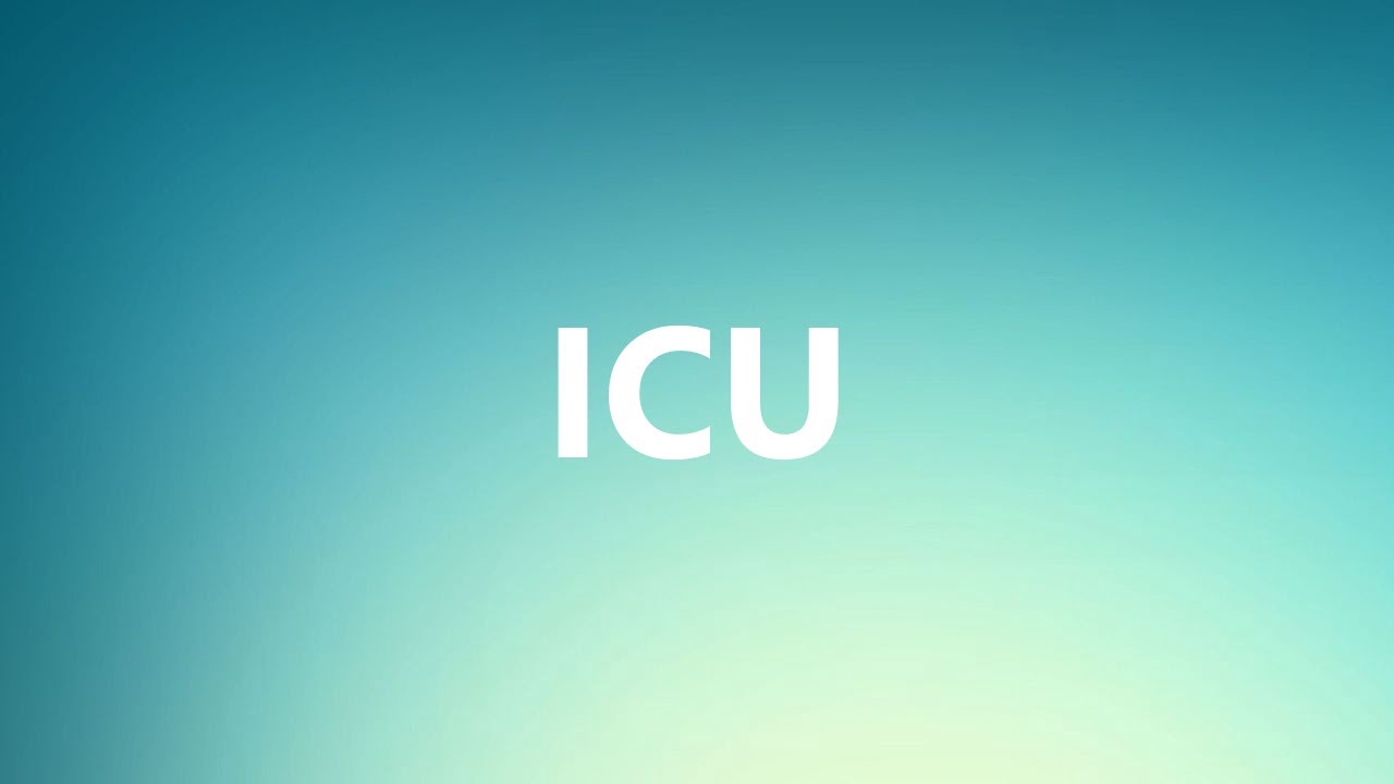 ICU - Medical Definition and Pronunciation