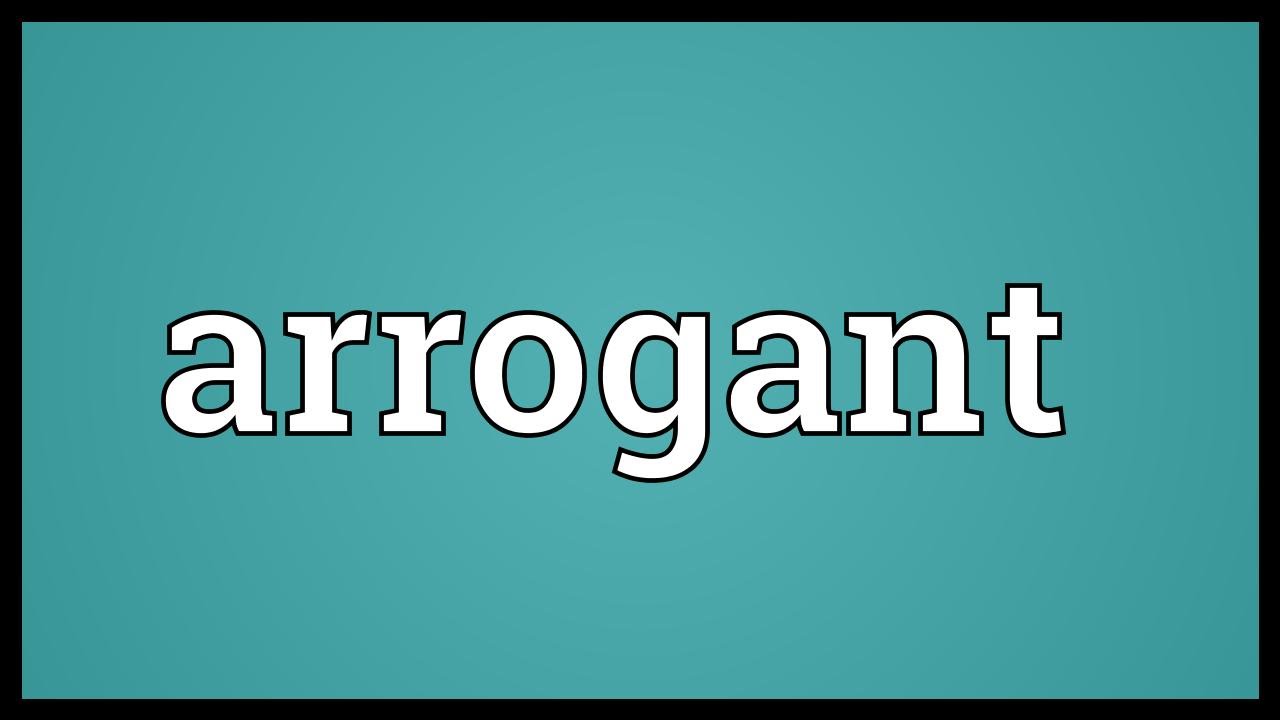 Arrogant Meaning