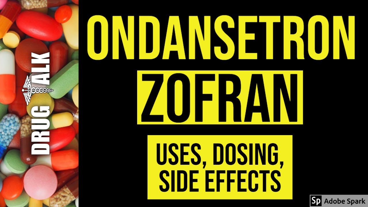 Ondansetron (Zofran) - Uses, Dosing, Side Effects