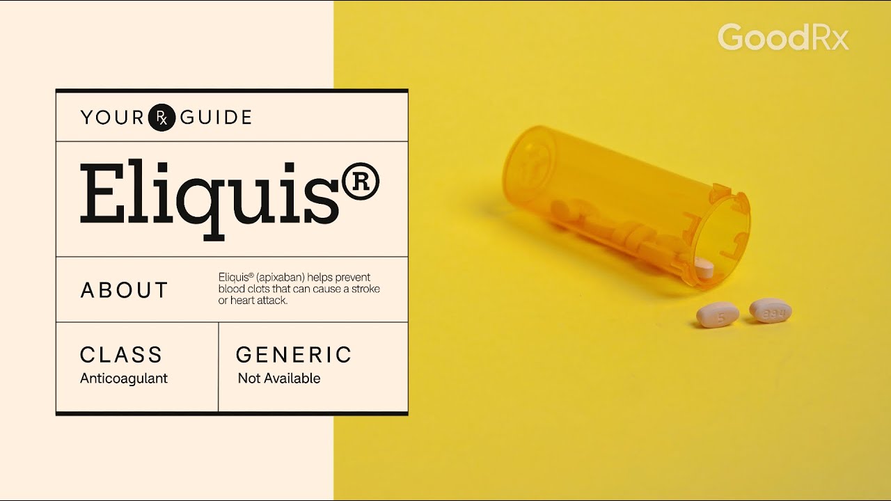 Eliquis (Apixaban) : How It Works, How to Take It, and Side Effects | GoodRx