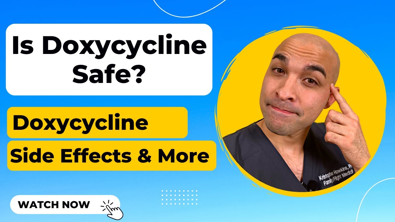 Is Doxycycline Safe? Doxycycline side effects & "Everything You Need To Know"