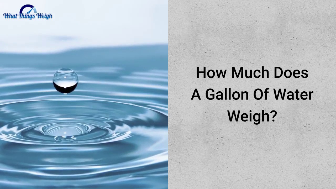 How Much Does A Gallon Of Water Weigh?