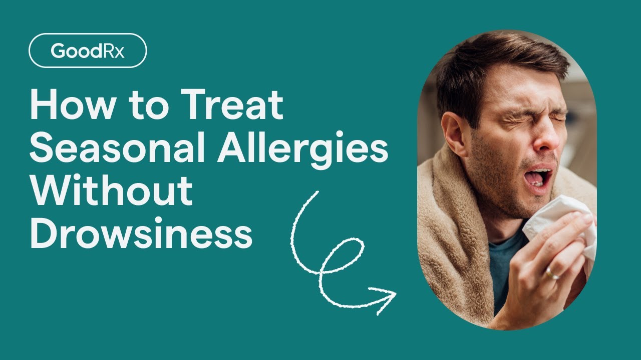 Allergies: What’s the Best Non-Drowsy Antihistamine? | GoodRx