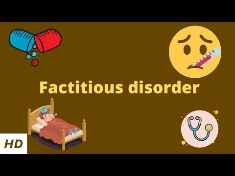Factitious disorder, Causes, Signs and Symptoms, Diagnosis and Treatment.