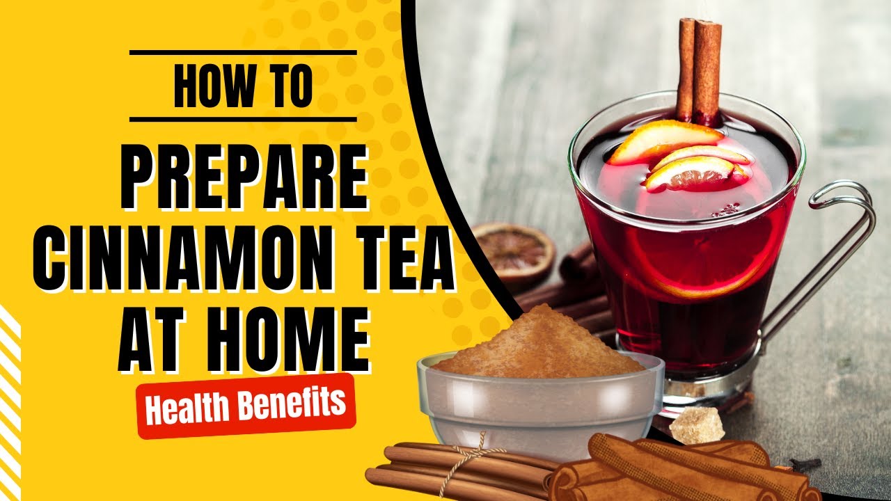 How to Prepare Cinnamon Tea at Home | Easy Recipe and Health Benefits