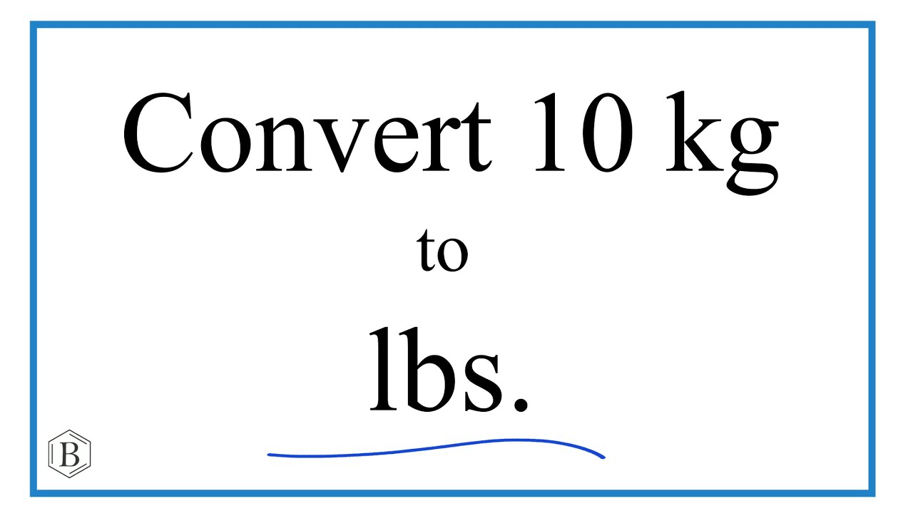 How to Convert 10 Kilograms to Pounds (10kg to lbs)