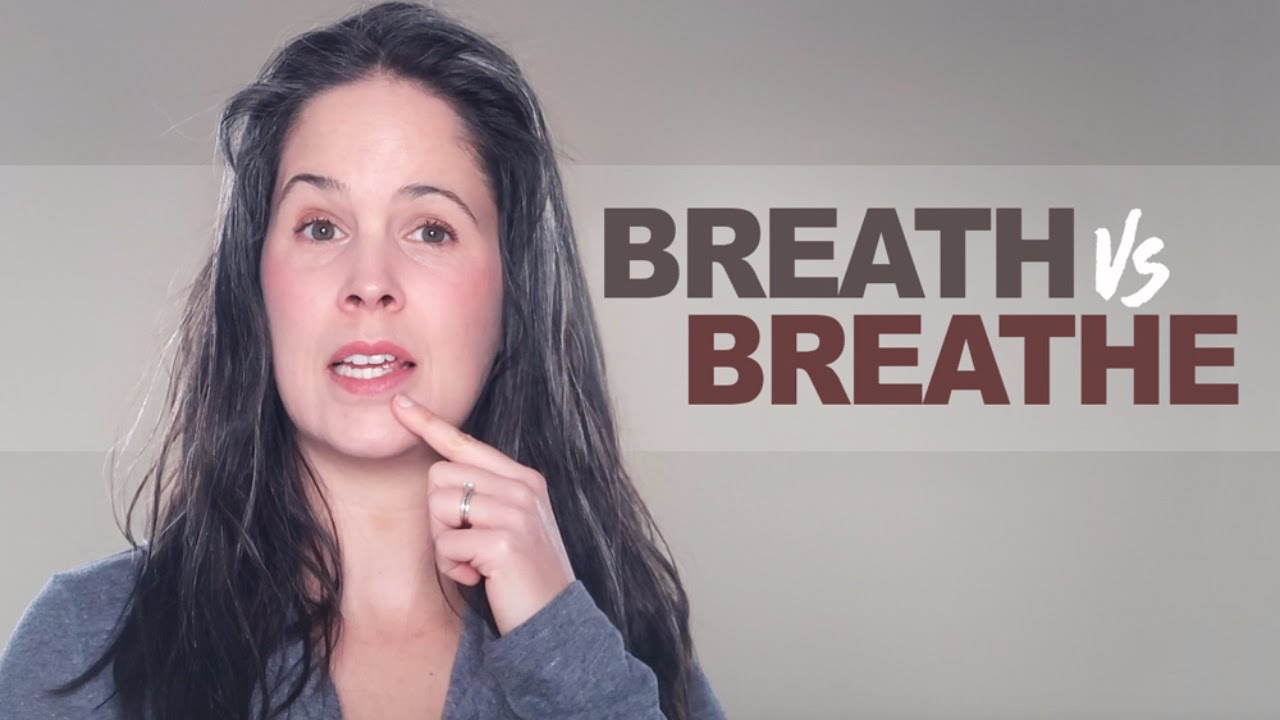 Breath vs. Breathe – Pronunciation and Grammar