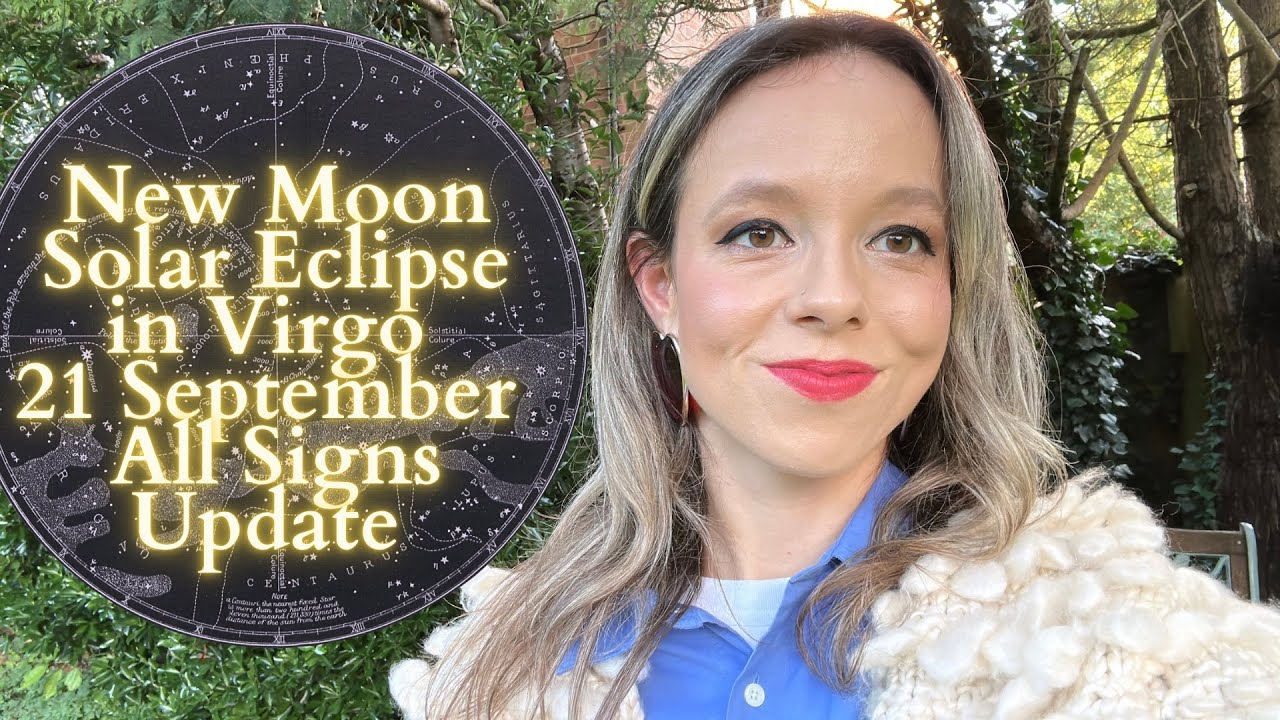 NEW MOON SOLAR ECLIPSE IN VIRGO 21 September All Signs Update: New Rules, Old Problems?