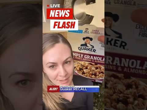 🚨Breaking News: Quaker Recall ➡️Throw Away These Foods!